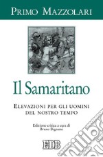 Il Samaritano. Elevazioni per gli uomini del nostro tempo libro