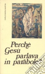 Perché Gesù parlava in parabole? Meditazioni libro