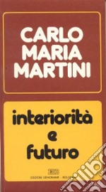 Interiorità e futuro. Lettere, discorsi, interventi (1987) libro