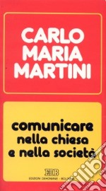 Comunicare nella Chiesa e nella società. Lettere, discorsi, interventi (1990) libro