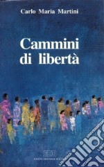 Cammini di libertà. Lettere, discorsi, interventi (1991) libro