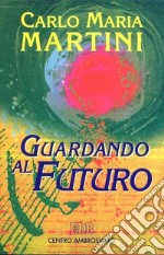 Guardando al futuro. Lettere, discorsi e interventi 1994 libro