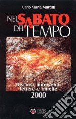 Nel sabato del tempo. Discorsi, interventi, lettere e omelie 2000 libro