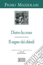 Dietro la croce. Il segno dei chiodi libro