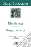 Dietro la croce. Il segno dei chiodi libro