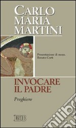 Invocare il Padre. Preghiere libro