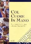 Col cuore in mano. Per una partecipazione attiva nella comunità parrocchiale libro