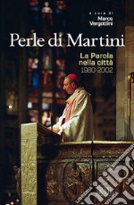 Perle di Martini. La Parola nella città (1980-2002) libro