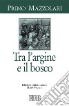 Tra l'argine e il bosco libro