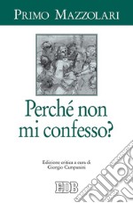 Perché non mi confesso? Ediz. critica libro