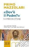 «Dov'è il Padre?». La missione di Ivrea libro