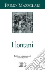 I lontani. Ediz. critica libro