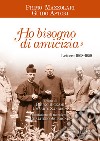 «Ho bisogno di amicizia». Lettere (1908-1959) libro