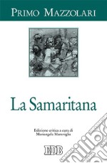 La Samaritana. Ediz. critica libro