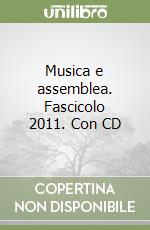 Musica e assemblea. Fascicolo 2011. Con CD libro
