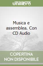 Musica e assemblea. Con CD Audio