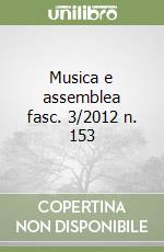 Musica e assemblea fasc. 3/2012 n. 153 libro