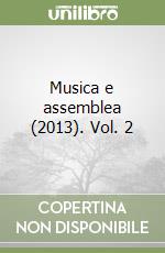 Musica e assemblea (2013). Vol. 2
