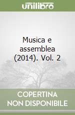 Musica e assemblea (2014). Vol. 2