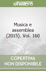 Musica e assemblea (2015). Vol. 160 libro