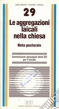 Le aggregazioni laicali nella Chiesa. Nota pastorale libro