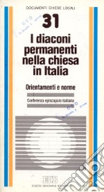 I diaconi permanenti nella chiesa in Italia. Orientamenti e norme libro