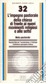 L'impegno pastorale della Chiesa di fronte ai nuovi movimenti religiosi e alle sette. Nota pastorale libro