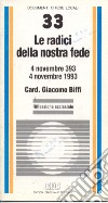 Le radici della nostra fede. 4 novembre 393-4 novembre 1993. Riflessione ecclesiale libro