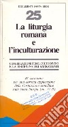 La liturgia romana e l'inculturazione. IV istruzione per una corretta applicazione della Costituzione conciliare sulla sacra liturgia (nn. 37-40) libro