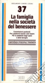 La famiglia nella società del benessere libro