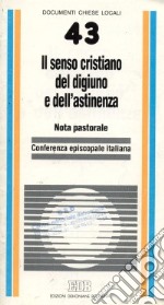 Il senso cristiano del digiuno e dell'astinenza. Nota pastorale libro