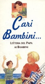 Cari bambini. Lettera del papa ai bambini libro