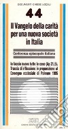 Il Vangelo della carità per una nuova società in Italia. Io faccio nuove tutte le cose (Ap. 21, 5). Traccia di riflessione in preparazione al Convegno Ecclesiale libro