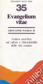 Evangelium vitae. Lettera enciclica sul valore e l'inviolabilità della vita umana libro