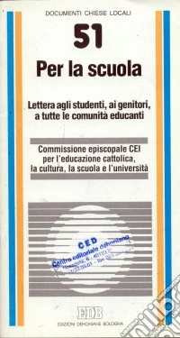 Per la scuola. Lettera agli studenti, ai genitori, a tutte le comunità educanti libro
