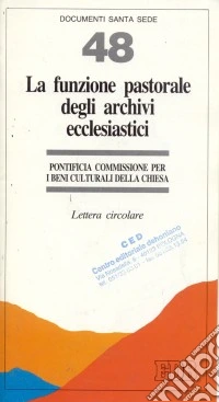 La funzione pastorale degli archivi ecclesiastici. Lettera circolare libro