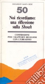 Noi ricordiamo: una riflessione sulla Shoah