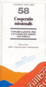 Cooperatio missionalis. Istruzione sulla cooperazione missionaria libro