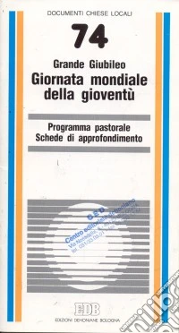 La giornata mondiale della gioventù, un evento nel grande giubileo. Programma pastorale e Schede di approfondimento libro