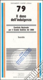 Il dono dell'indulgenza. Sussidio