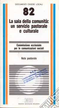 La sala della comunità: un servizio pastorale e culturale. Nota pastorale libro