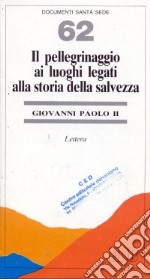 Il pellegrinaggio ai luoghi legati alla storia della salvezza. Lettera libro