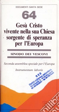 Gesù Cristo vivente nella sua Chiesa sorgente di speranza per l'Europa. 2ª Assemblea speciale per l'Europa. Instrumentum laboris libro