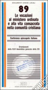 Le vocazioni al ministero ordinato e alla vita consacrata nella comunità cristiana. Orientamenti della XLVI Assemblea generale della CEI libro