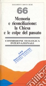 Memoria e riconciliazione: la Chiesa e le colpe del passato libro