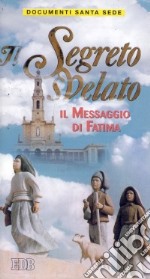 Il segreto svelato. Il messaggio di Fatima libro