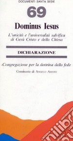 Dominus Iesus. L'unicità e l'universalità salvifica di Gesù Cristo e della Chiesa. Dichiarazione libro