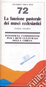 La funzione pastorale dei musei ecclesiastici. Lettera circolare libro