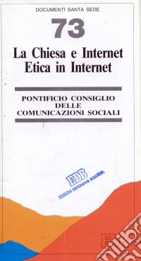 La Chiesa e Internet. Etica in Internet libro