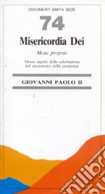 Misericordia Dei. Motu proprio. Alcuni aspetti della celebrazione del sacramento della penitenza libro